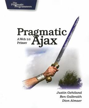 Paperback Pragmatic Ajax: A Web 2.0 Primer Book