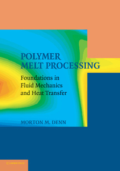 Paperback Polymer Melt Processing: Foundations in Fluid Mechanics and Heat Transfer Book