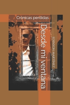 Paperback Desde mi ventana: Crónicas perdidas [Spanish] Book