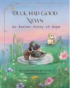 Paperback Duck Had Good News: An Easter Story of Hope Book
