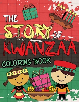 Paperback The Story Of Kwanzaa Coloring Book: fun learning activities for kids and family Book