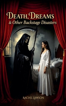 Death, Dreams & Other Backstage Disasters (Magicians)