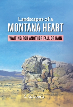 Landscapes of a Montana Heart - Waiting for Another Fall of Rain