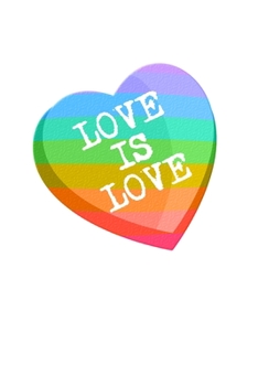 Love Is Love LGBTQ Notebook: Blank Lined Journal (Best LGBTQ Gift): 6 x 9 inches // 120 Lined Blank Pages // College Ruled