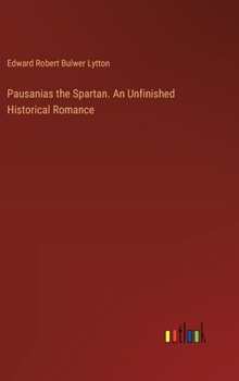 Hardcover Pausanias the Spartan. An Unfinished Historical Romance Book