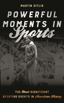 Powerful Moments in Sports: The Most Significant Sporting Events in American History