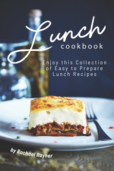 Paperback Lunch Cookbook: Enjoy this Collection of Easy to Prepare Lunch Recipes Book