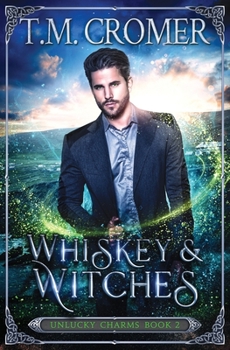 Whiskey & Witches - Book #2 of the Unlucky Charms