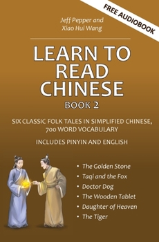 Paperback Learn to Read Chinese, Book 2: Six Classic Chinese Folk Tales in Simplified Chinese, 700 Word Vocabulary, Includes Pinyin and English Book