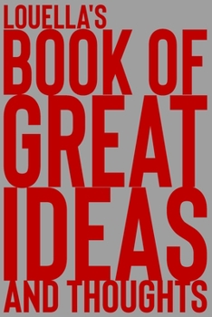 Paperback Louella's Book of Great Ideas and Thoughts: 150 Page Dotted Grid and individually numbered page Notebook with Colour Softcover design. Book format: 6 Book