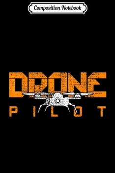 Composition Notebook: Drone Life Pilot Quadcopter Gift RC Journal/Notebook Blank Lined Ruled 6x9 100 Pages