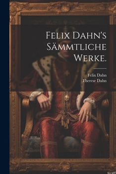 Paperback Felix Dahn's Sämmtliche Werke. [German] Book