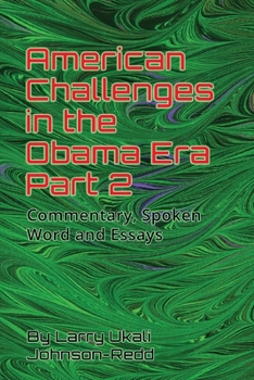 American Challenges in the Obama Era Part 2: Commentary, Spoken Word and Essays (AMERICAN CHALLENGES in the OBAMA ERA PARTS 1 AND 2)