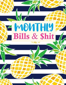 Monthly Bills & $hit: Simple Daily Weekly & Monthly Calendar Expense Tracker Organizer For Budget Planner And Financial Planner Workbook