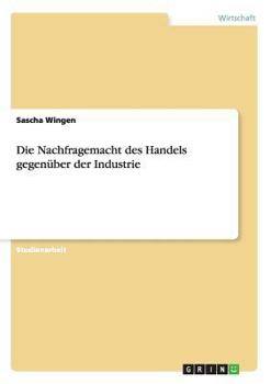 Paperback Die Nachfragemacht des Handels gegenüber der Industrie [German] Book