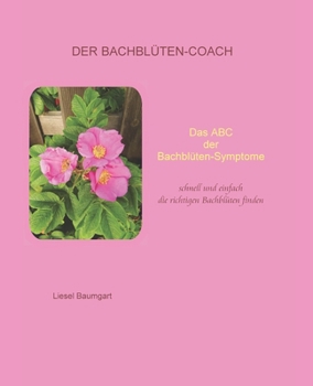 Paperback Das ABC der Bachblüten-Symptome: schnell und einfach die richtigen Blütenessenzen finden [German] Book