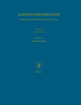 Lexicon Gregorianum, Volume 7 Band VII -: Worterbuch Zu Den Schriften Gregors Von Nyssa