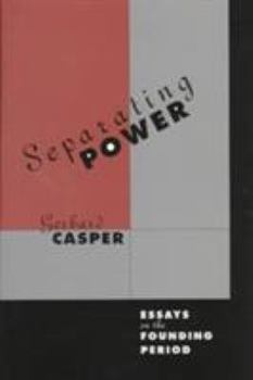 Hardcover Separating Power: Essays on the Founding Period Book