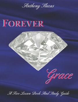 Paperback Forever Grace: A Five Lesson Book & Study Guide Book