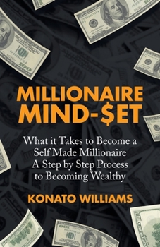 Paperback Millionaire Mind-Set: What It Takes to Become a Self Made Millionaire a Step by Step Process to Becoming Wealthy Book