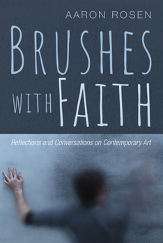 Paperback Brushes with Faith: Reflections and Conversations on Contemporary Art Book