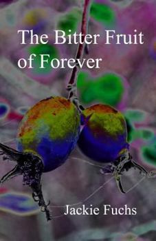 Paperback The Bitter Fruit of Forever: a novelette Book