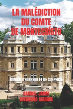 LA MALÉDICTION DU COMTE DE MONTECRÍSTO: ROMAN D’HORREUR ET DE SUSPENSE (French Edition)