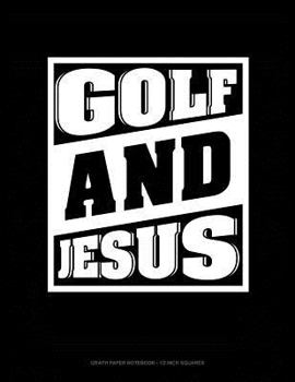 Paperback Golf and Jesus: Graph Paper Notebook - 1/2 Inch Squares Book