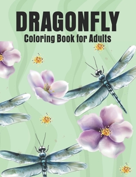 Paperback Dragonfly Coloring Book for Adults: Dragonflies and Beautiful Floral and Nature Patterns for Stress Relief and Relaxation Book