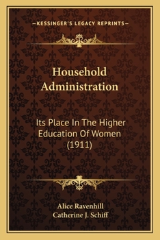 Paperback Household Administration: Its Place In The Higher Education Of Women (1911) Book