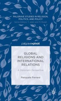 Hardcover Global Religions and International Relations: A Diplomatic Perspective Book