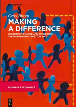 Hardcover Making a Difference: Leadership, Change and Giving Back the Independent Director Way Book