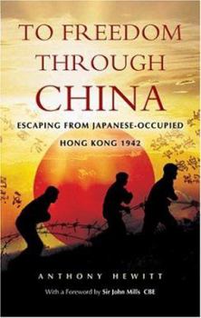 Hardcover To Freedom Through China: Escaping from Japanese-Occupied Hong Kong Book