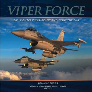 Hardcover Viper Force: 56th Fighter Wing: To Fly and Fight the F-16 Book