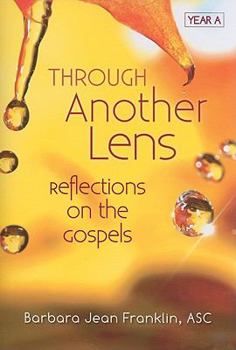 Paperback Through Another Lens Year a: Reflections on the Gospels Year a Book