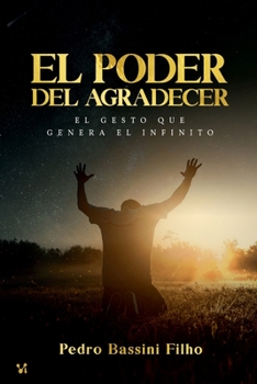 Paperback El poder del agradecer: El gesto que genera el infinito [Spanish] Book