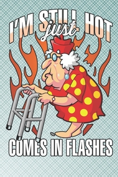 I'm Still Hot Just Comes in Flashes: *Monthly Planner* : 120 Page Monthly Calendar,  Schedule, Important Dates, Mood Tracker, Goals and To Do List, and Thoughts all in One!