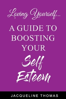 Paperback Loving Yourself: A Guide for Boosting Your Self Esteem Book