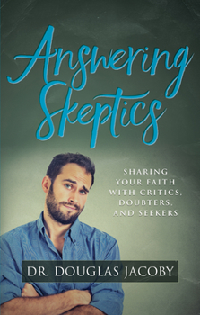 Paperback Answering Skeptics: Sharing Your Faith with Critics, Doubters, and Seekers Book