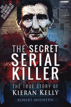 Hardcover The Secret Serial Killer: The True Story of Kieran Kelly Book