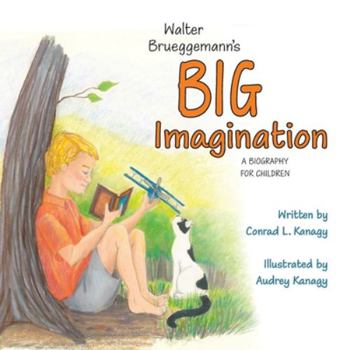 Paperback Walter Brueggemann's Big Imagination: A Biography for Children Book
