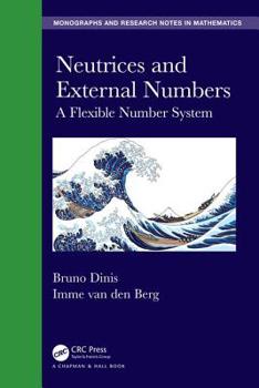 Hardcover Neutrices and External Numbers: A Flexible Number System Book