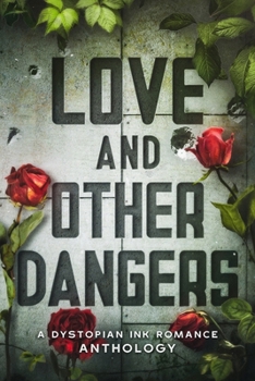 Paperback Love and Other Dangers: A Dystopian Romance Anthology Book