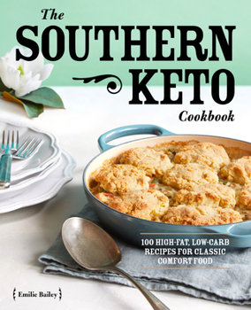 Paperback The Southern Keto Cookbook: 100 High-Fat, Low-Carb Recipes for Classic Comfort Food Book