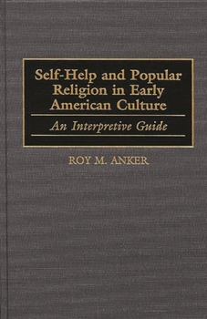 Hardcover Self-Help and Popular Religion in Early American Culture: An Interpretive Guide Book