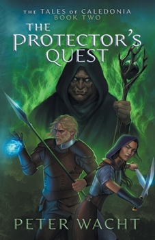 Paperback The Protector's Quest: The Tales of Caledonia, Book 2 Book