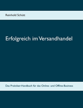 Paperback Erfolgreich im Versandhandel: Das Praktiker-Handbuch f?r das Online- und Offline-Business [German] Book