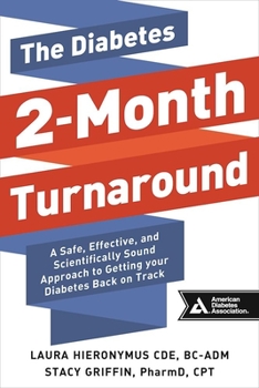 Paperback The Diabetes 2-Month Turnaround: A Safe, Effective, and Scientifically Sound Approach to Getting Your Diabetes Back on Track Book