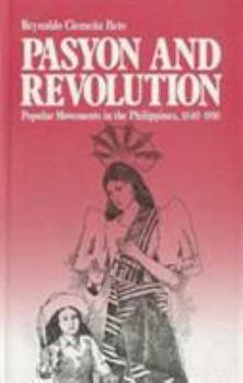 Paperback Pasyon and Revolution: Popular Movements in the Philippines, 1840-1910 Book