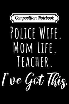 Composition Notebook: Police Wife Mom Life Teacher Mother's Day Gift  Journal/Notebook Blank Lined Ruled 6x9 100 Pages